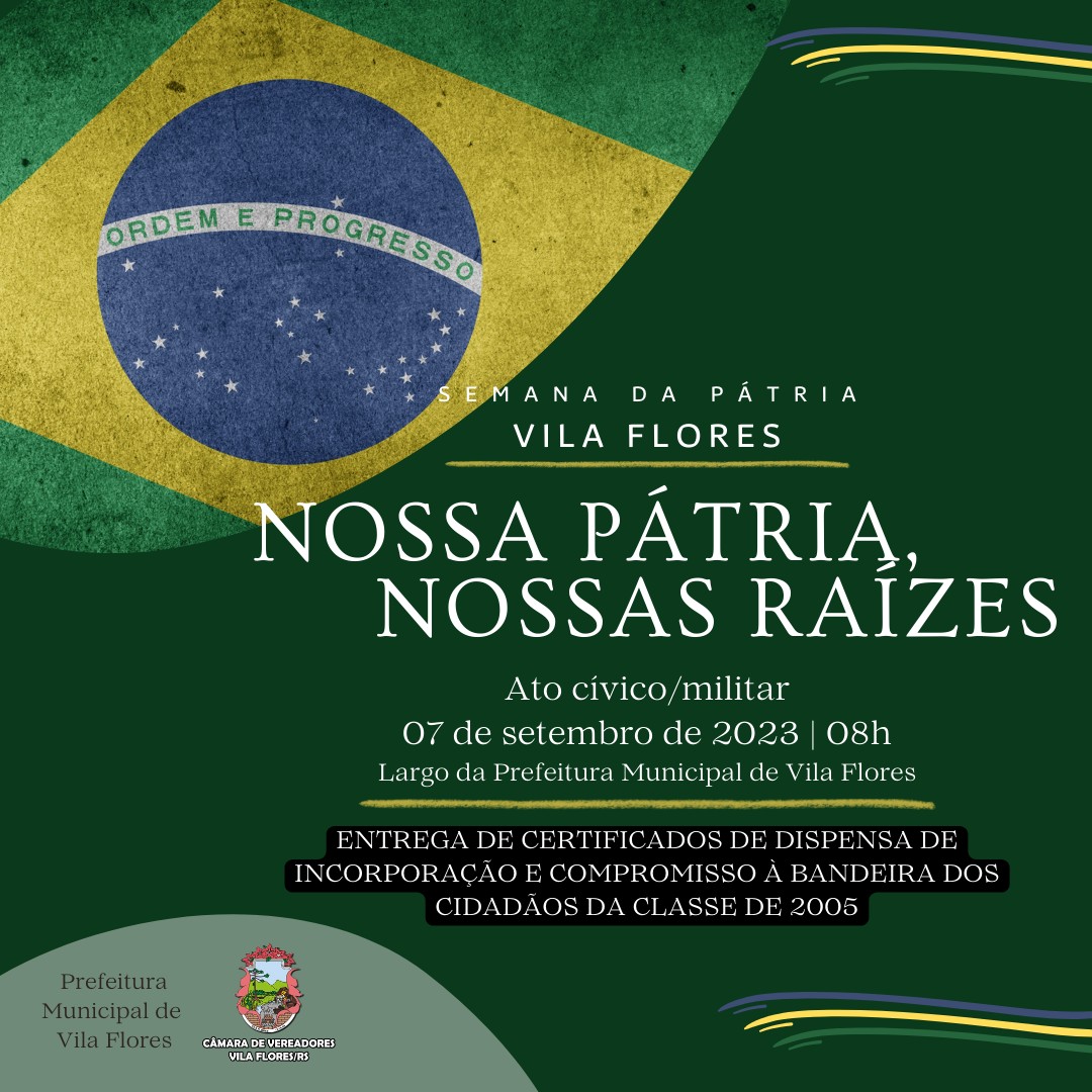 No dia 07 de setembro, às 08h, ocorre Ato Civício/Militar em frente à Prefeitura Municipal de Vila Flores!